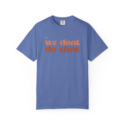 We Don't Do That T-Shirt — Retro Script Graphic Tee