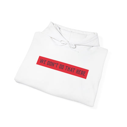 Hoodie — "We Don't Do That Here" Red Box Minimal Graphic Pullover