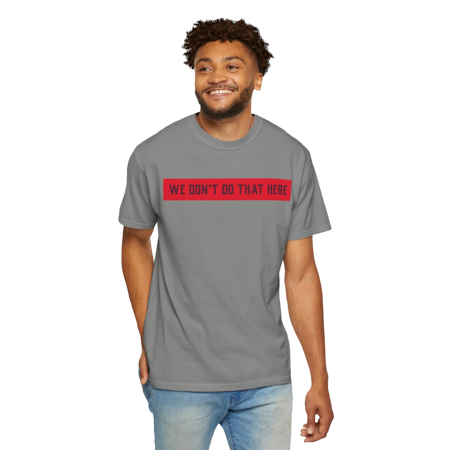 T-Shirt — "We Don't Do That Here" Red Bar Graphic Tee