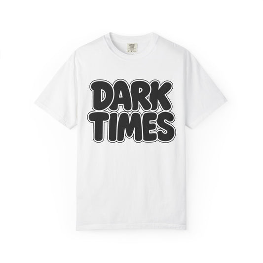 Dark Times Unisex Garment-Dyed T-shirt | Casual Wear, Street Style, Graphic Tee, Gift for Him/Her, Trendy Fashion, Everyday Comfort