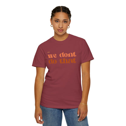 We Don't Do That T-Shirt — Retro Script Graphic Tee