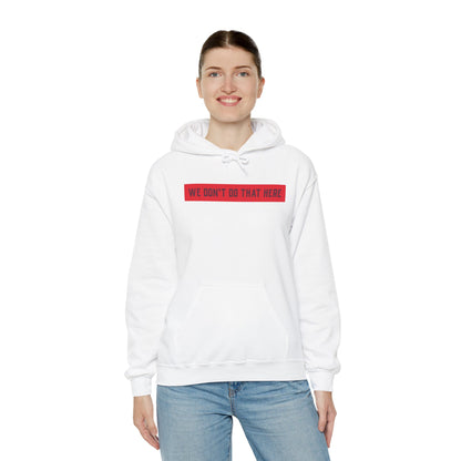 Hoodie — "We Don't Do That Here" Red Box Minimal Graphic Pullover