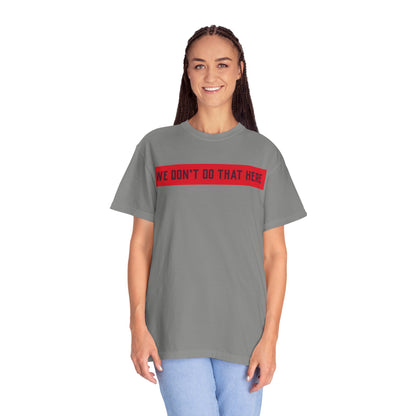 T-Shirt — "We Don't Do That Here" Red Bar Graphic Tee