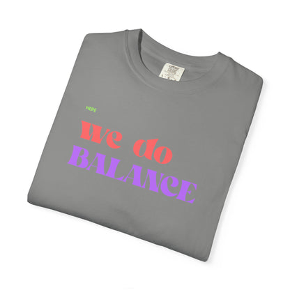 We Do Balance T-Shirt — Positive Self-Care Graphic Tee