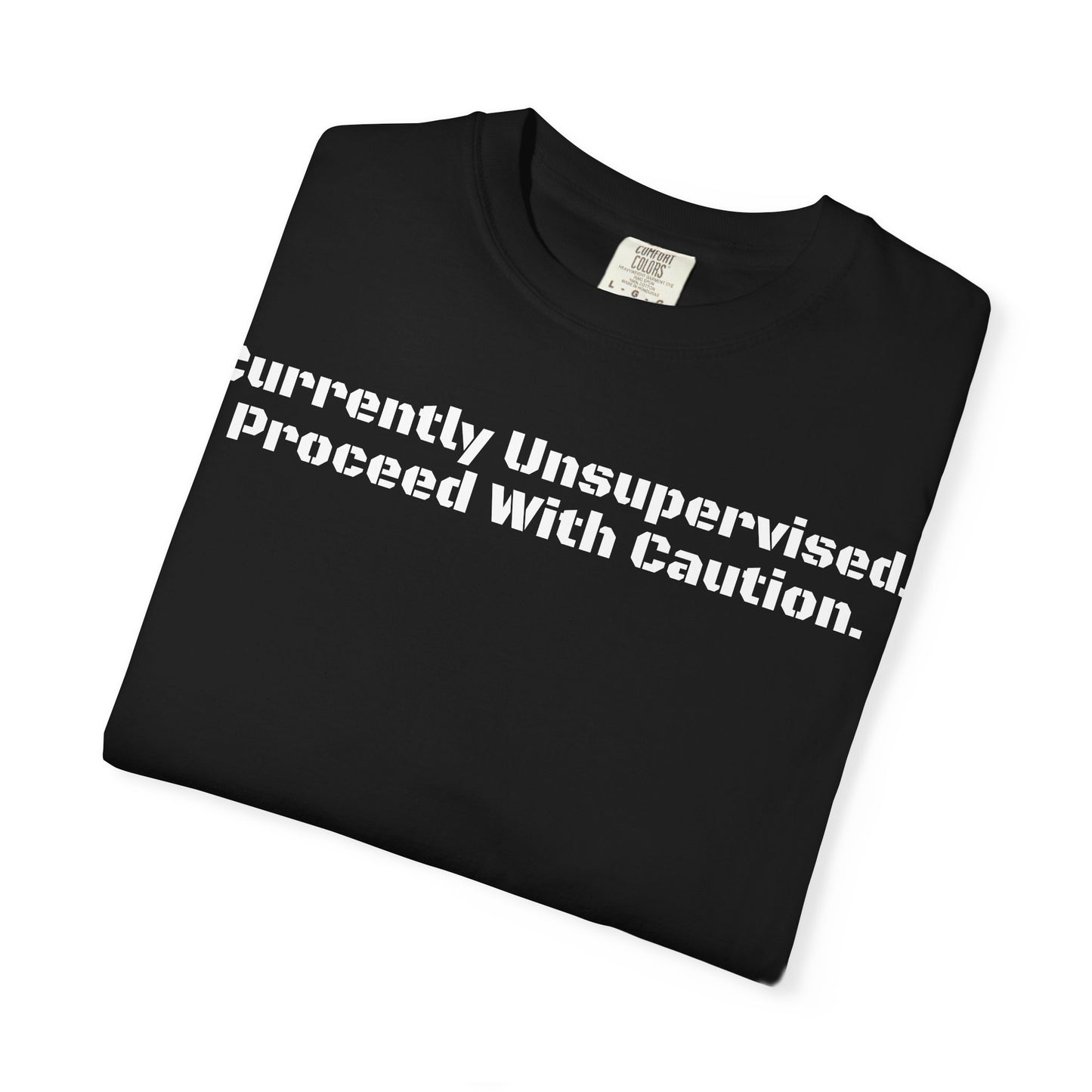 Unisex Garment-Dyed T-shirt with 'Currently Unsupervised. Proceed With Caution.' Slogan, Casual Tee, Gift for Friends, Funny Shirt, [...]