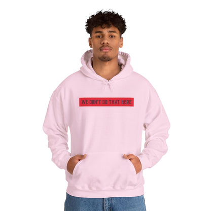 Hoodie — "We Don't Do That Here" Red Box Minimal Graphic Pullover