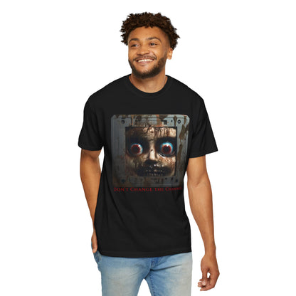 "Don't change the channel" T-shirt