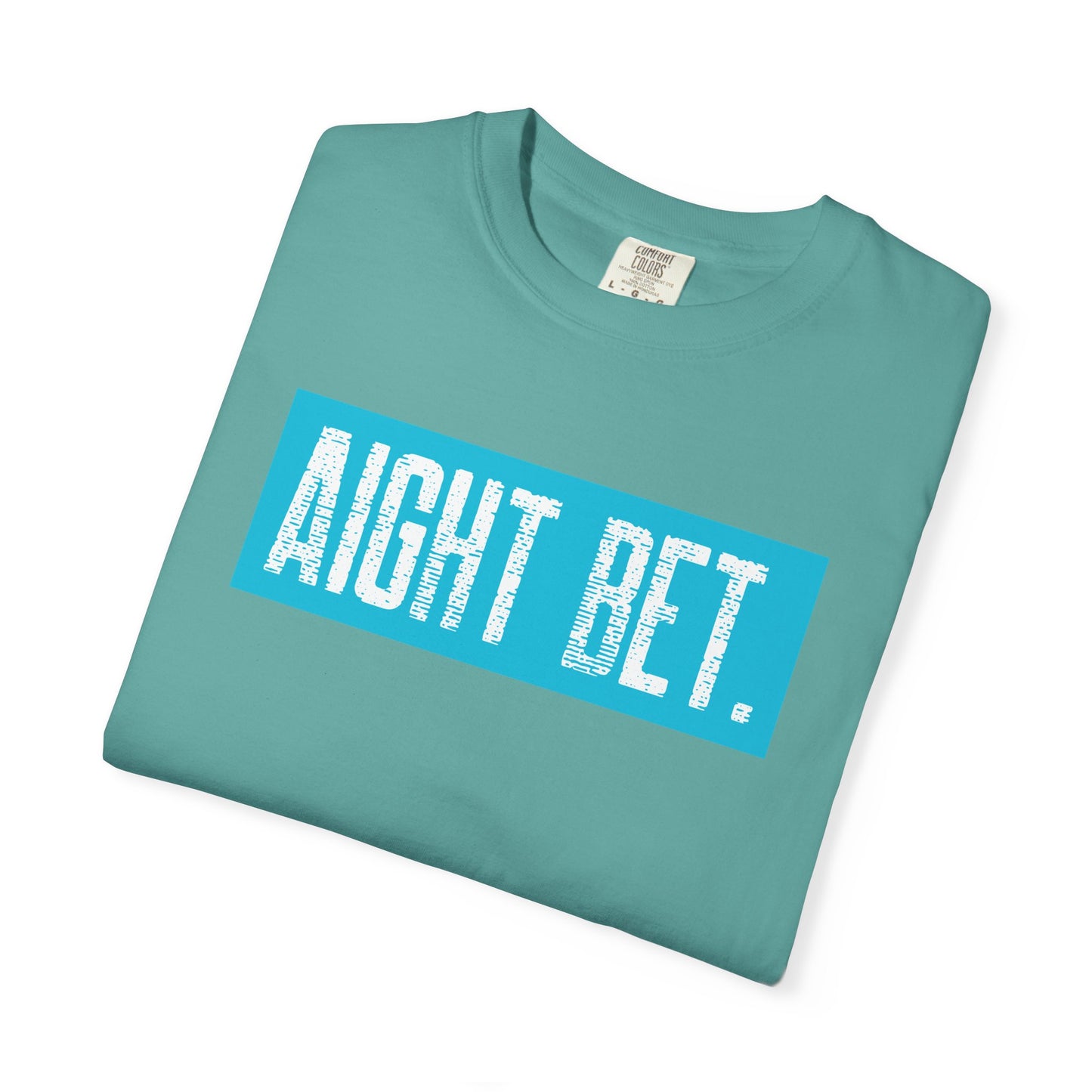 Aight Bet T-Shirt — Casual Graphic Tee with Bold Blue Block Text