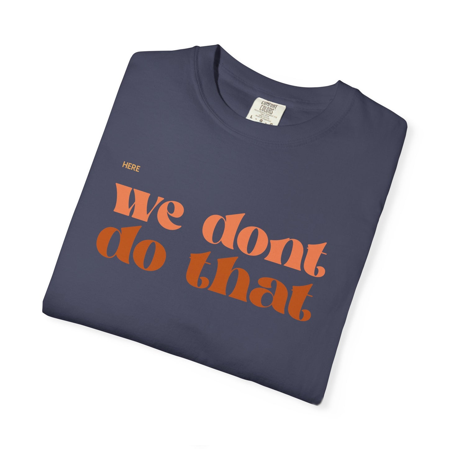 We Don't Do That T-Shirt — Retro Script Graphic Tee