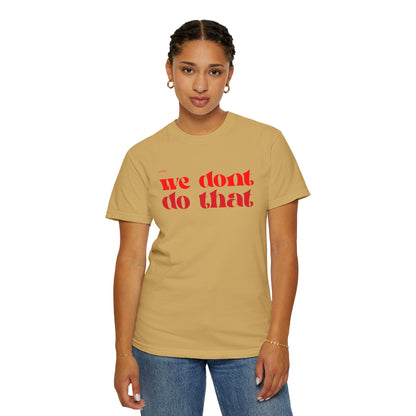 We Don't Do That T-Shirt — Bold Retro Script Graphic Tee
