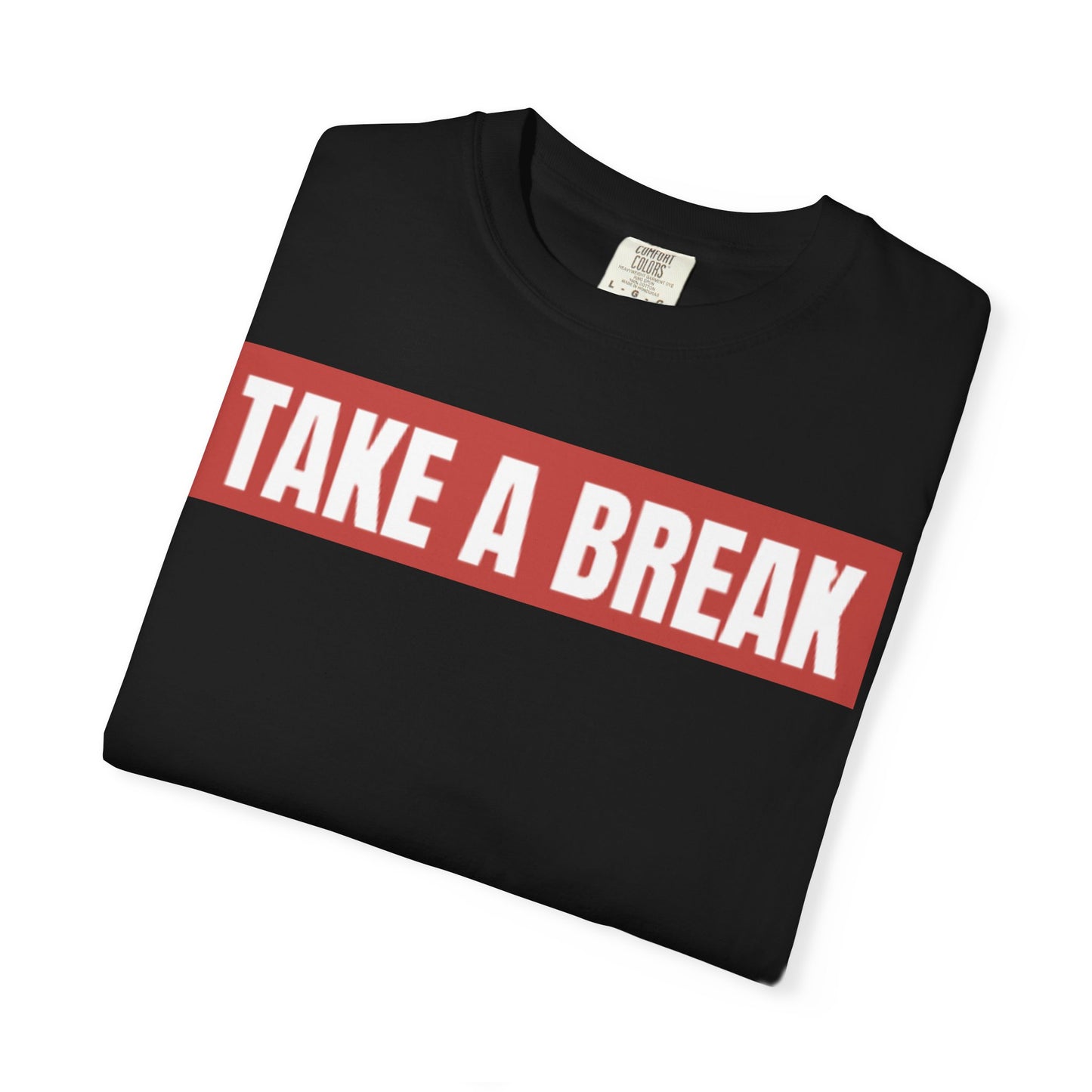 Unisex Garment-Dyed T-Shirt - "Take a Break" - Relax, Casual Wear, Gift for Friends, Self-Care, Weekend Vibes