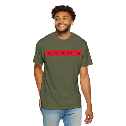 T-Shirt — "We Don't Do That Here" Red Bar Graphic Tee