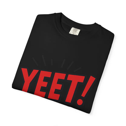 Funny 'YEET!' Unisex Garment-Dyed T-Shirt, Casual Tee, Gift for Teens, Trendy Wear, Humorous Shirt, Unique Fashion