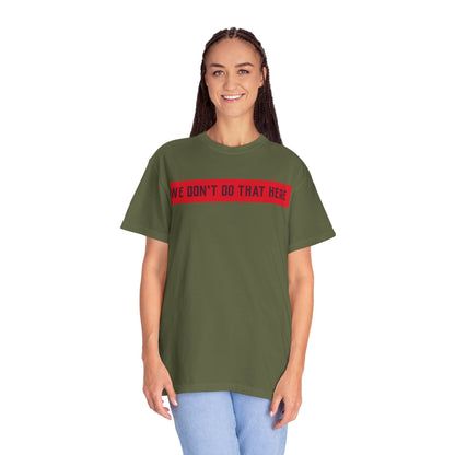 T-Shirt — "We Don't Do That Here" Red Bar Graphic Tee