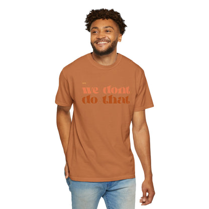 We Don't Do That T-Shirt — Retro Script Graphic Tee