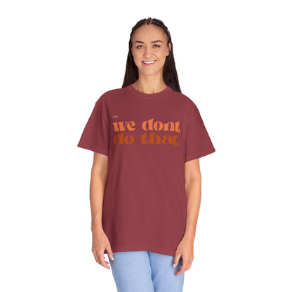 We Don't Do That T-Shirt — Retro Script Graphic Tee