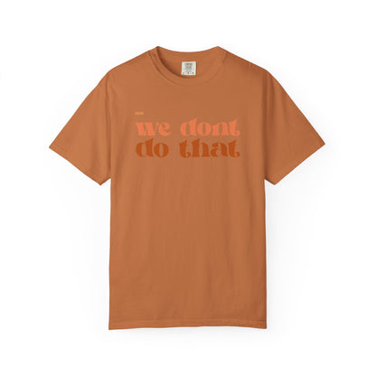 We Don't Do That T-Shirt — Retro Script Graphic Tee