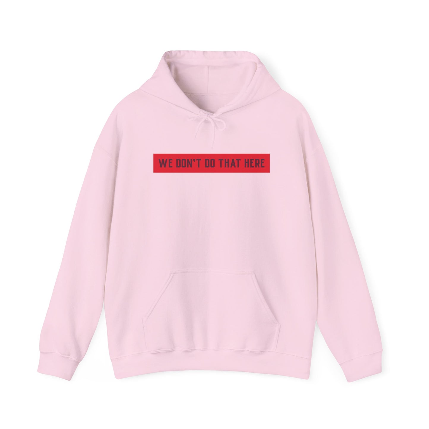 Hoodie — "We Don't Do That Here" Red Box Minimal Graphic Pullover