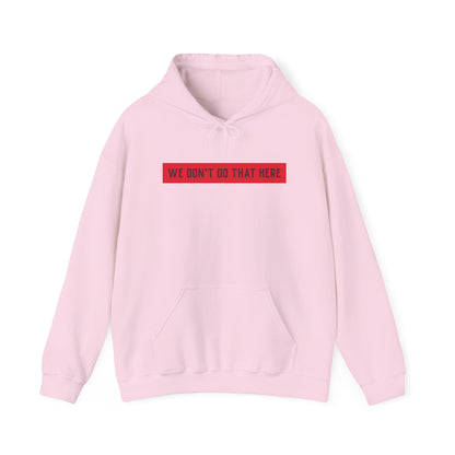 Hoodie — "We Don't Do That Here" Red Box Minimal Graphic Pullover