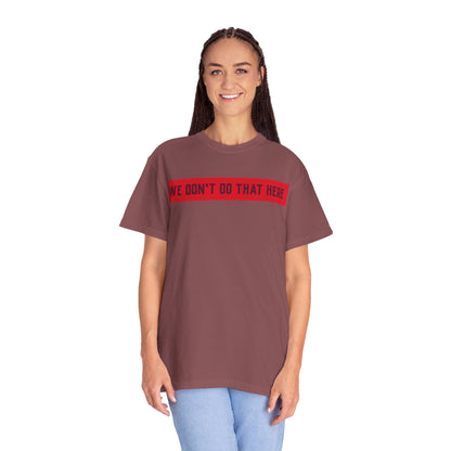 T-Shirt — "We Don't Do That Here" Red Bar Graphic Tee