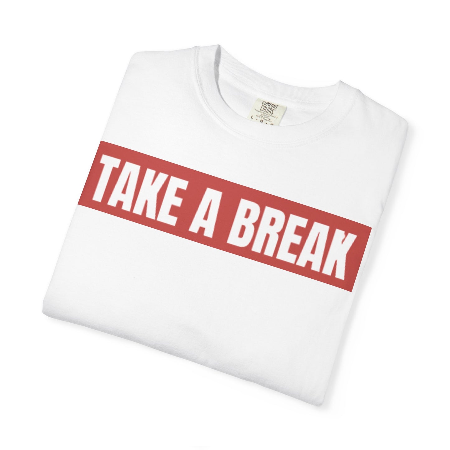 Unisex Garment-Dyed T-Shirt - "Take a Break" - Relax, Casual Wear, Gift for Friends, Self-Care, Weekend Vibes