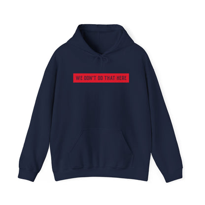 Hoodie — "We Don't Do That Here" Red Box Minimal Graphic Pullover