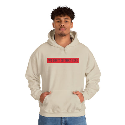 Hoodie — "We Don't Do That Here" Red Box Minimal Graphic Pullover