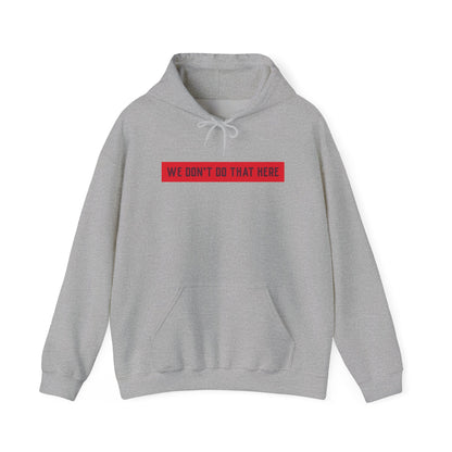Hoodie — "We Don't Do That Here" Red Box Minimal Graphic Pullover