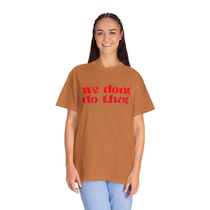 We Don't Do That T-Shirt — Bold Retro Script Graphic Tee