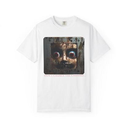 "Don't change the channel" T-shirt