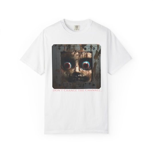 "Don't change the channel" T-shirt