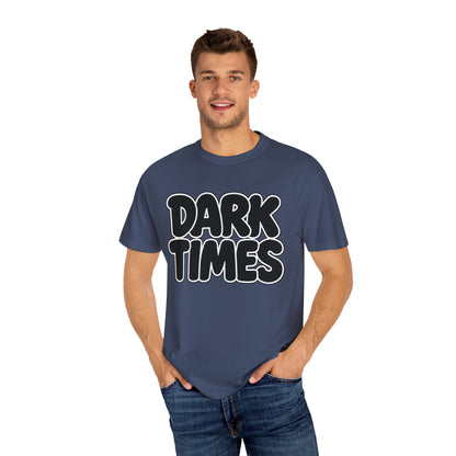 Dark Times Unisex Garment-Dyed T-shirt | Casual Wear, Street Style, Graphic Tee, Gift for Him/Her, Trendy Fashion, Everyday Comfort