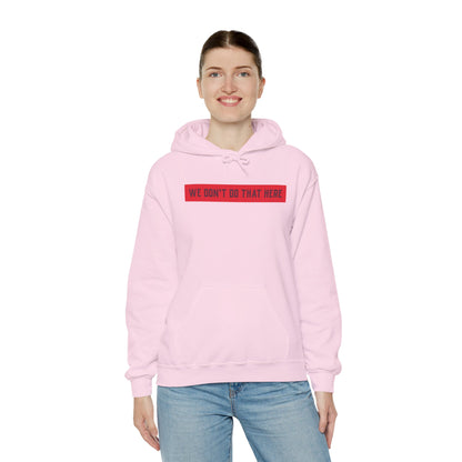 Hoodie — "We Don't Do That Here" Red Box Minimal Graphic Pullover