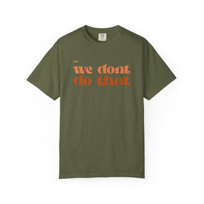 We Don't Do That T-Shirt — Retro Script Graphic Tee