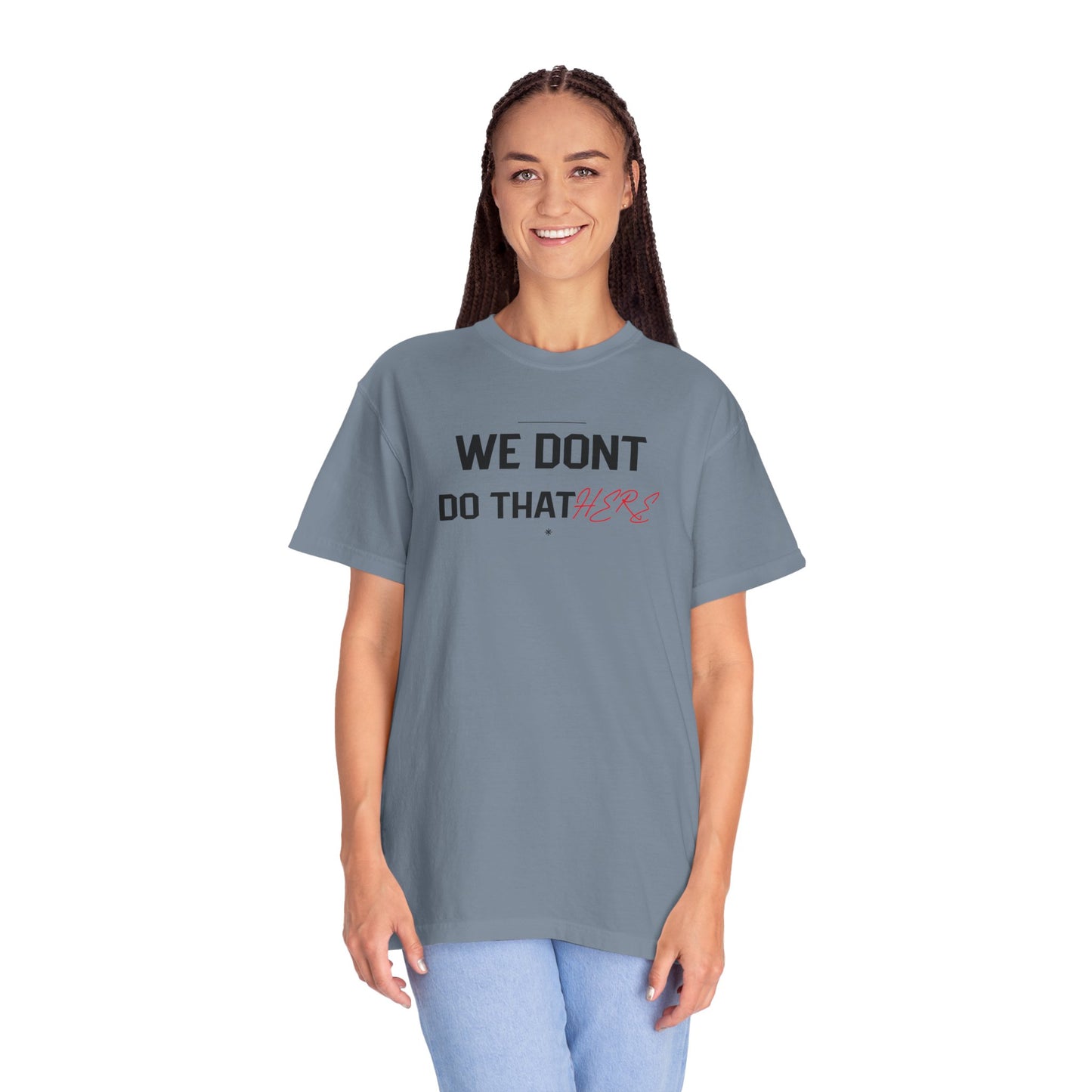 We Don't Do That Here T-Shirt — Funny Meme Quote Tee