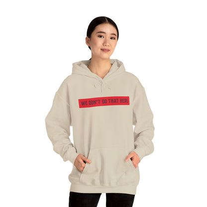 Hoodie — "We Don't Do That Here" Red Box Minimal Graphic Pullover