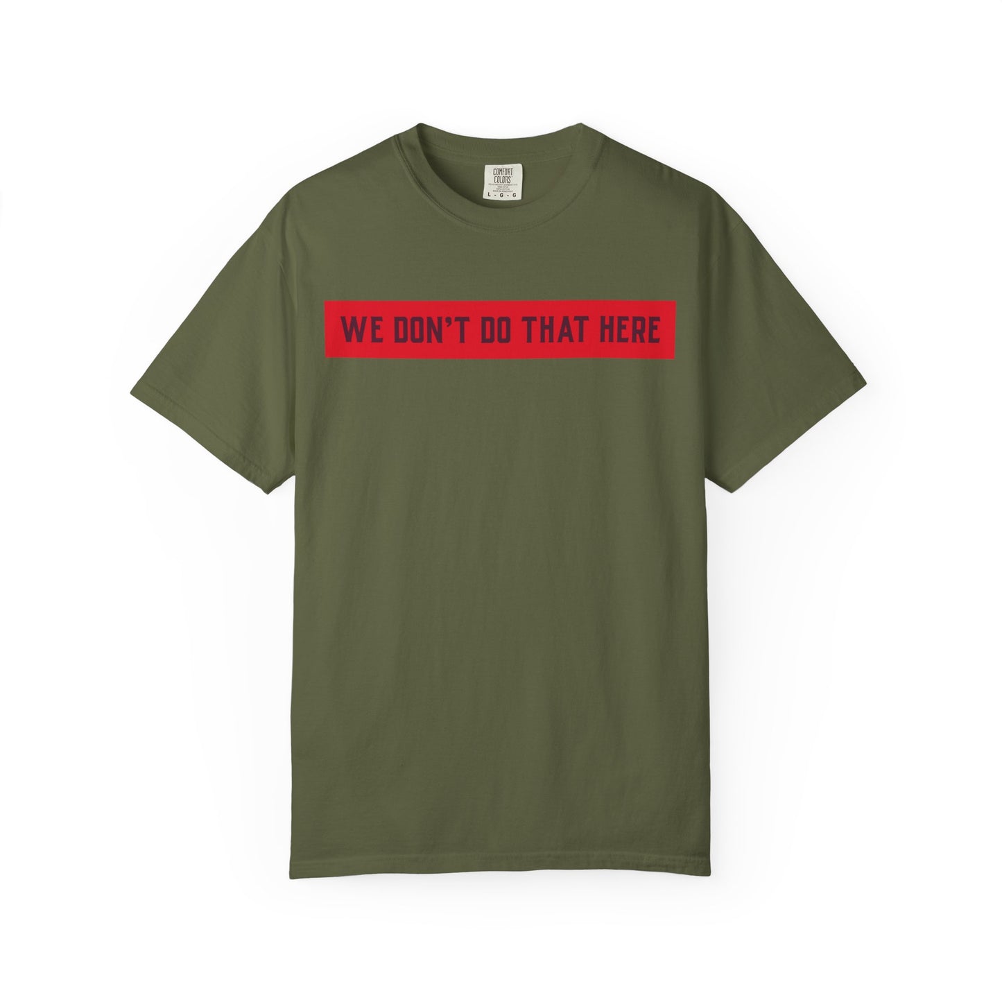 T-Shirt — "We Don't Do That Here" Red Bar Graphic Tee
