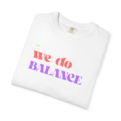 We Do Balance T-Shirt — Positive Self-Care Graphic Tee