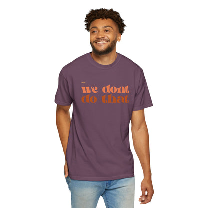We Don't Do That T-Shirt — Retro Script Graphic Tee