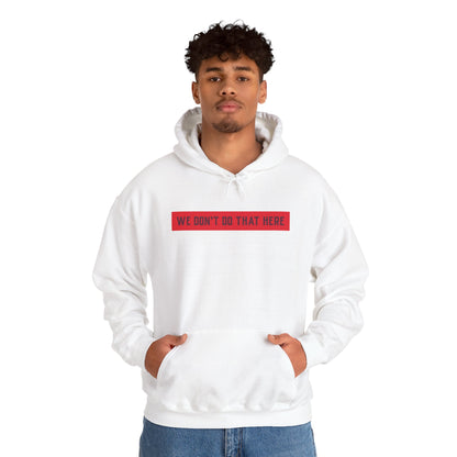Hoodie — "We Don't Do That Here" Red Box Minimal Graphic Pullover