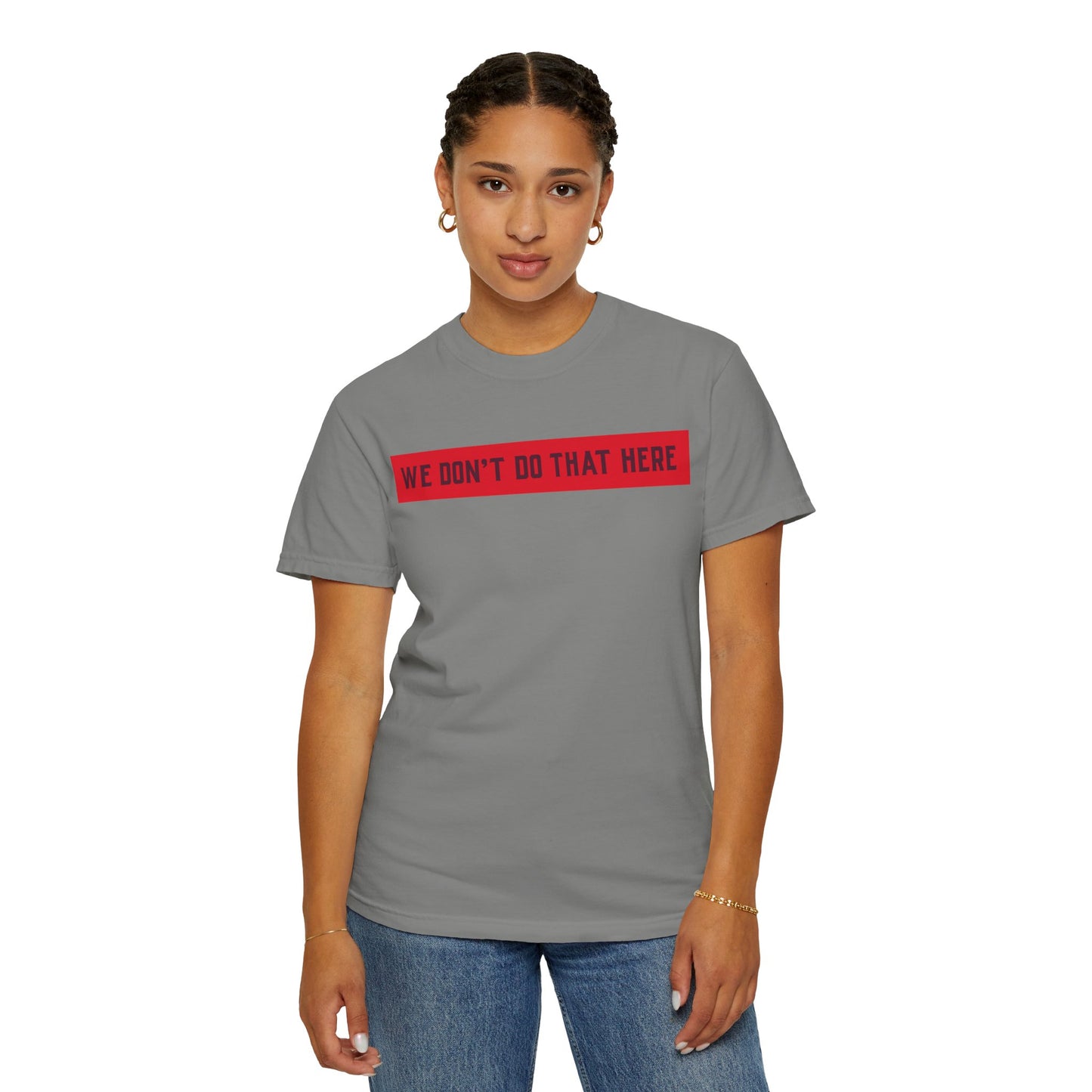T-Shirt — "We Don't Do That Here" Red Bar Graphic Tee