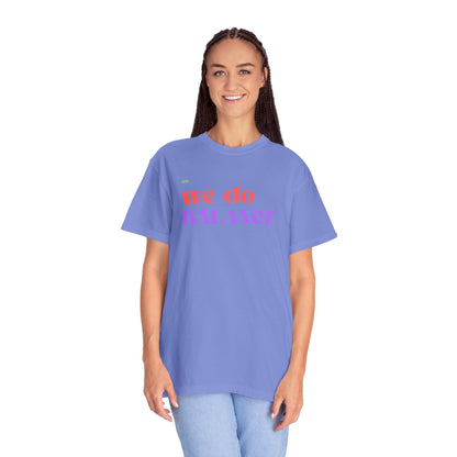 We Do Balance T-Shirt — Positive Self-Care Graphic Tee
