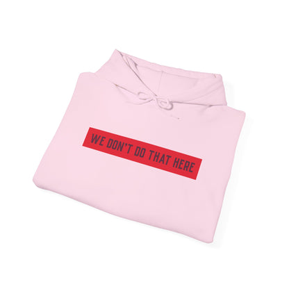 Hoodie — "We Don't Do That Here" Red Box Minimal Graphic Pullover