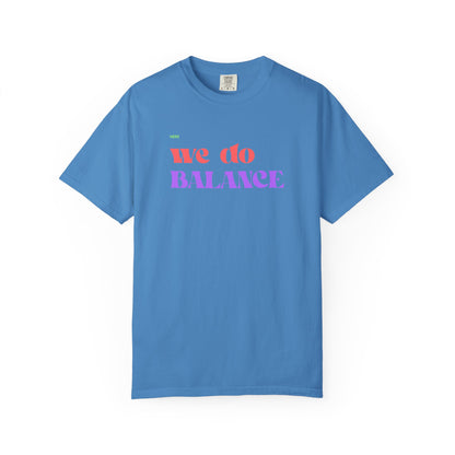 We Do Balance T-Shirt — Positive Self-Care Graphic Tee