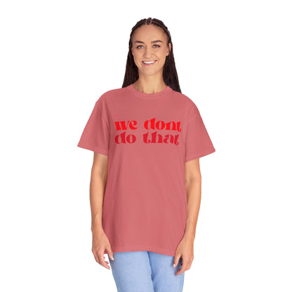 We Don't Do That T-Shirt — Bold Retro Script Graphic Tee