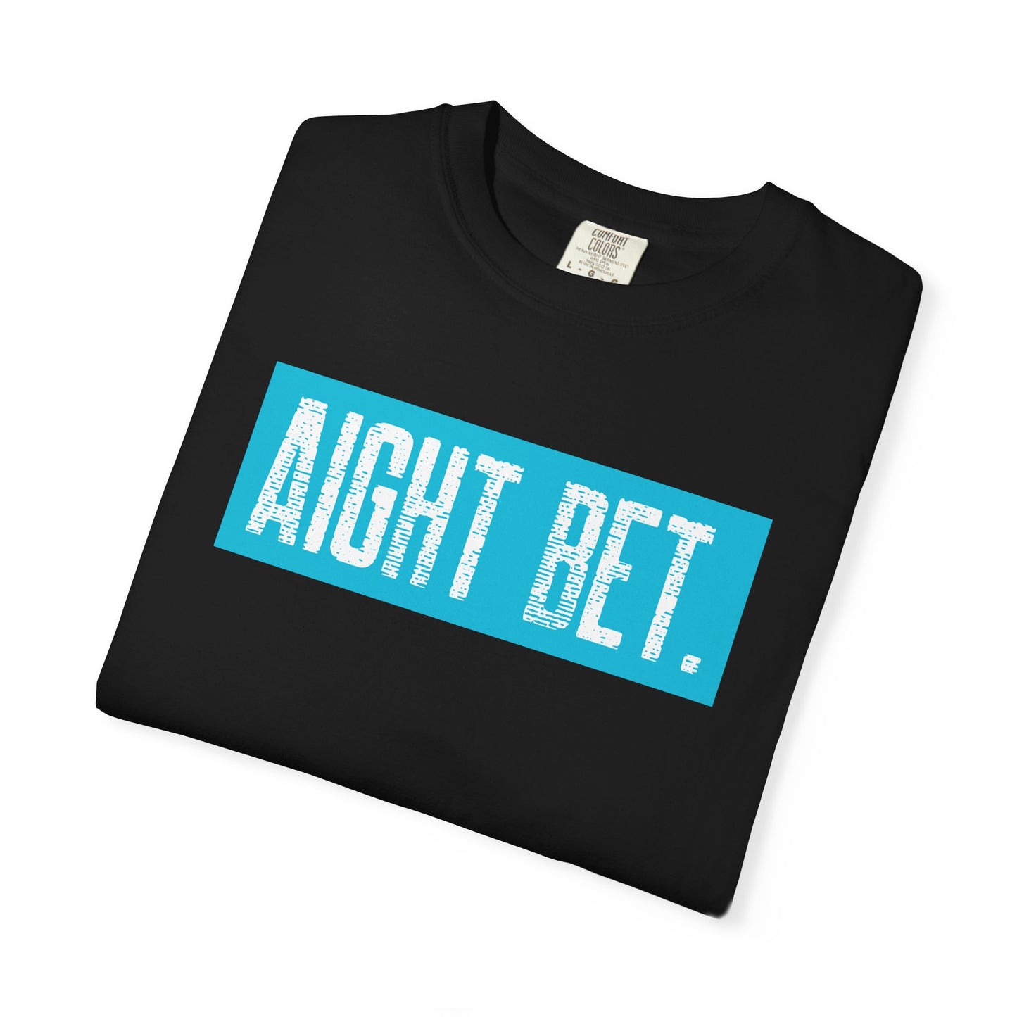 Aight Bet T-Shirt — Casual Graphic Tee with Bold Blue Block Text