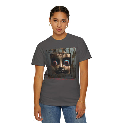 "Don't change the channel" T-shirt