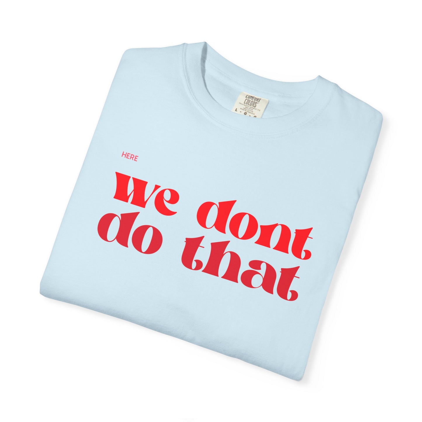 We Don't Do That T-Shirt — Bold Retro Script Graphic Tee