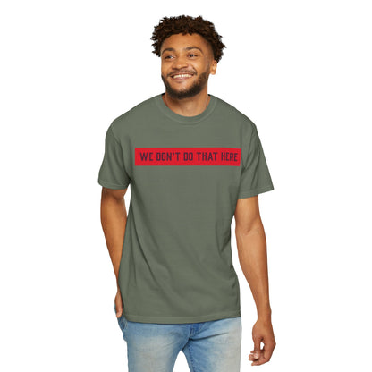 T-Shirt — "We Don't Do That Here" Red Bar Graphic Tee