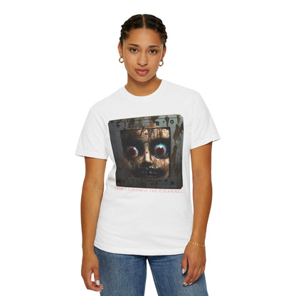 "Don't change the channel" T-shirt